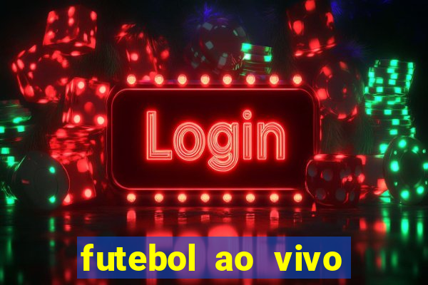 futebol ao vivo sem trava